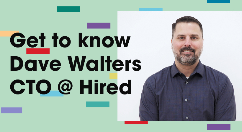 CTO Chief Technology Officer for Hired Dave Walters
