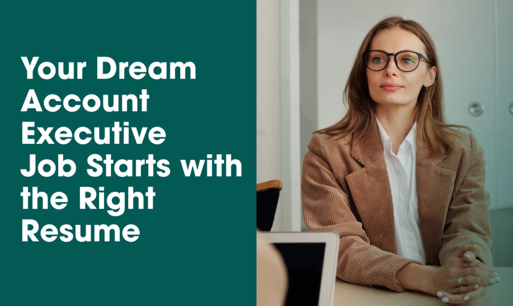 Your Dream Account Executive Job Starts with the Right Resume