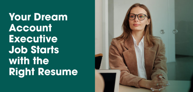Your Dream Account Executive Job Starts with the Right Resume