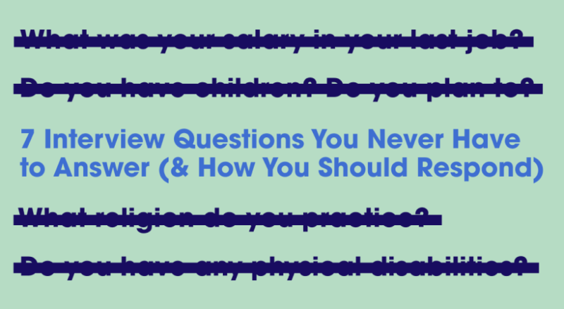 7 Interview Questions You Never Have to Answer (& How You Should Respond)
