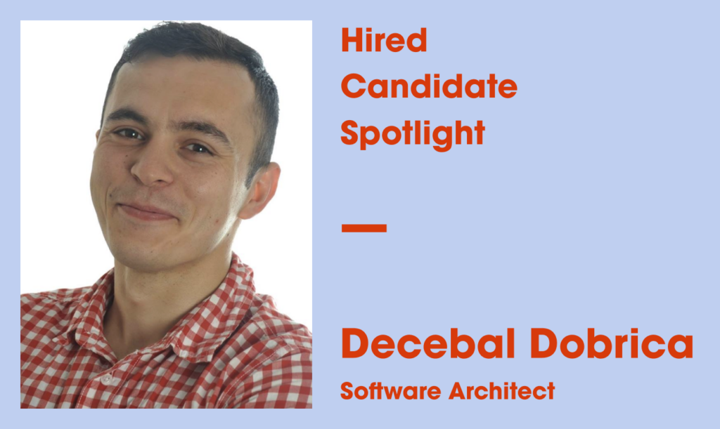 Tech Candidate Spotlight – Decebal Dobrica, Software Architect