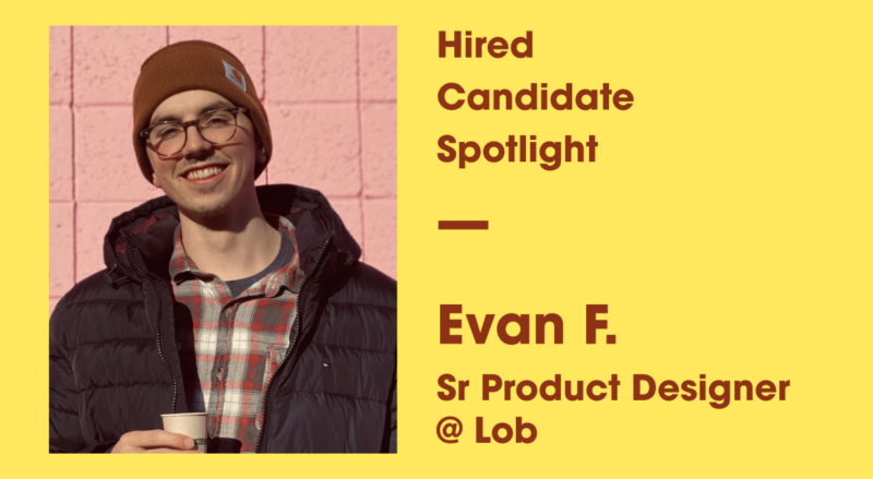 Tech Candidate Spotlight – Evan Feliciano, Senior Product Designer