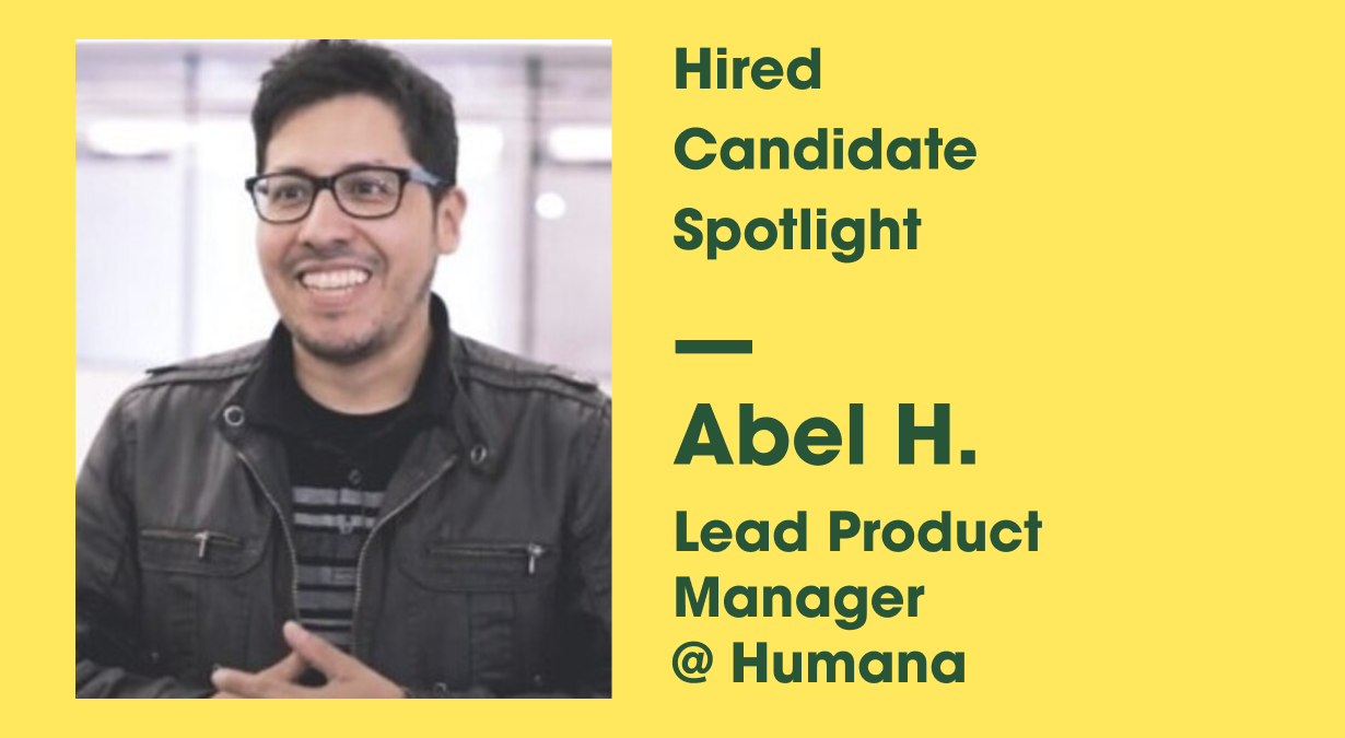 Tech Candidate Spotlight – Abel Hernandez, Lead Product Manager