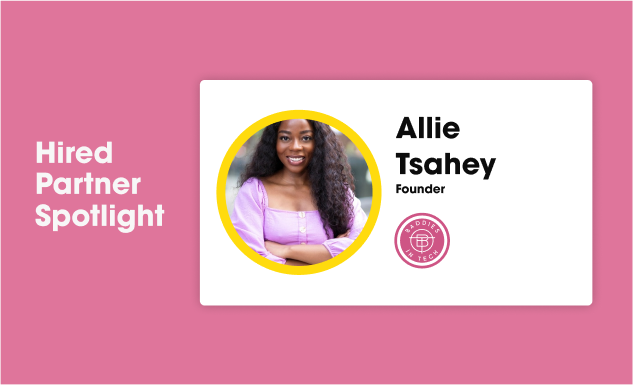 Hired Partner Spotlight - Allie Tsahey Founder of Baddies in Tech