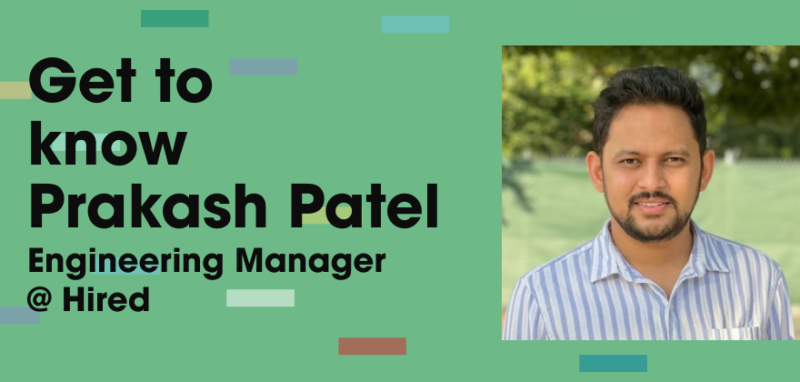 Get to Know Prakash Patel, Engineering Manager