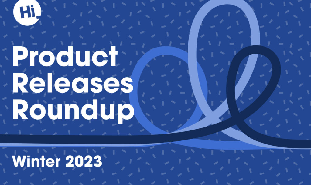 Hired's Winter 2023 Product Releases Roundup