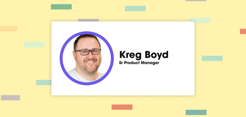 Get to Know Kreg Boyd, Senior Product Manager