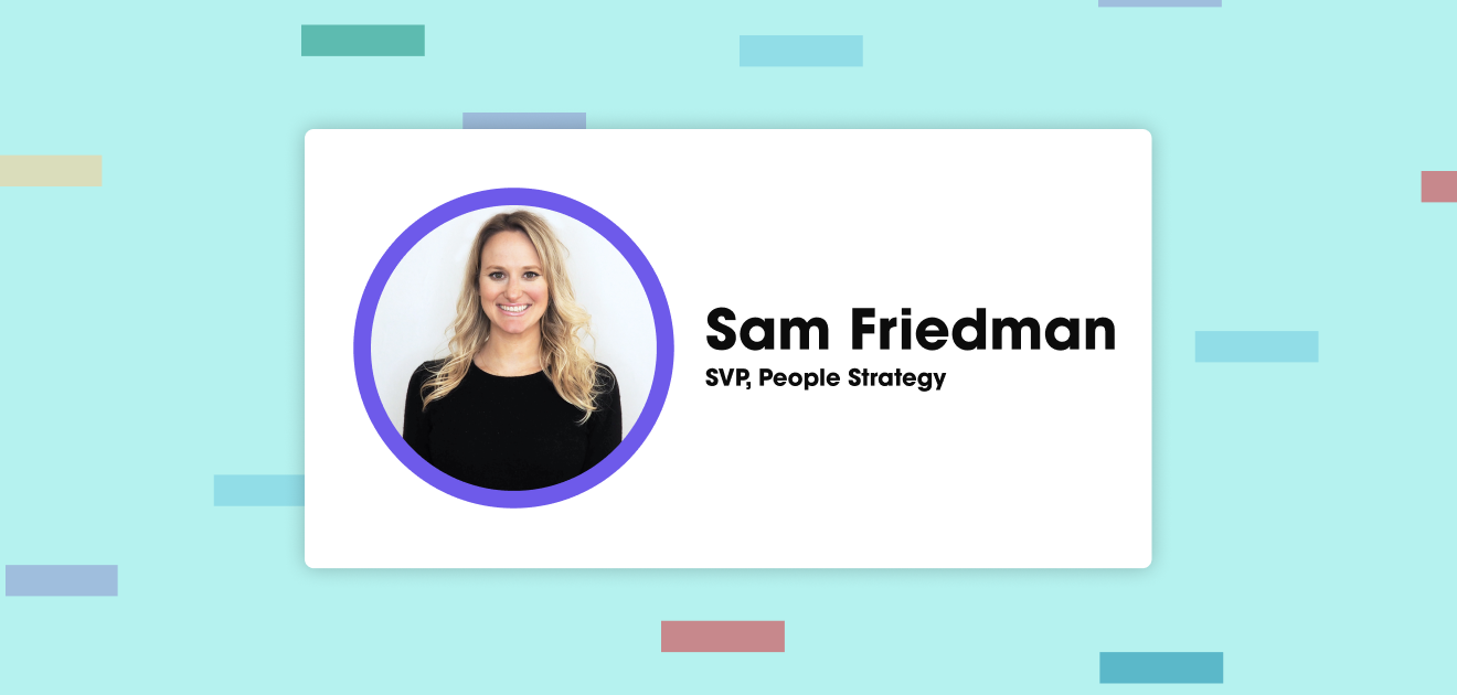 Get to Know Sam Friedman, SVP of People Strategy