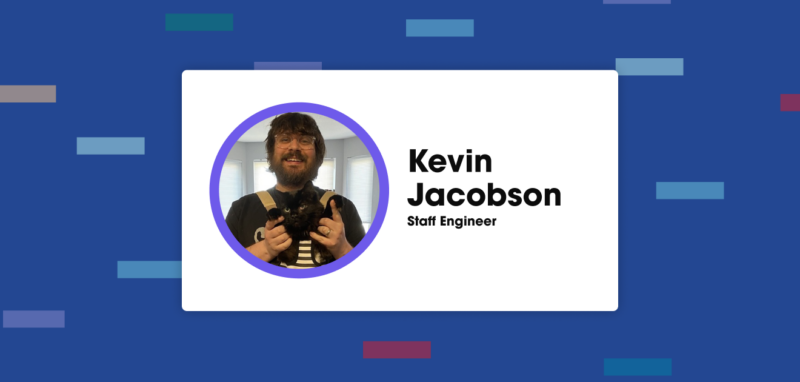 Get to Know Kevin Jacobson, Staff Engineer